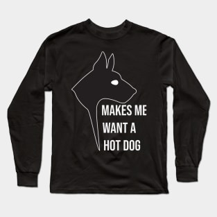 makes me want a hot dog Long Sleeve T-Shirt